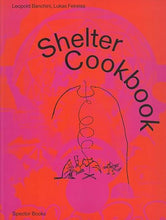 Shelter Cookbook (after Leopold Kahn) by Leopold Banchini and Lukas Feireiss
