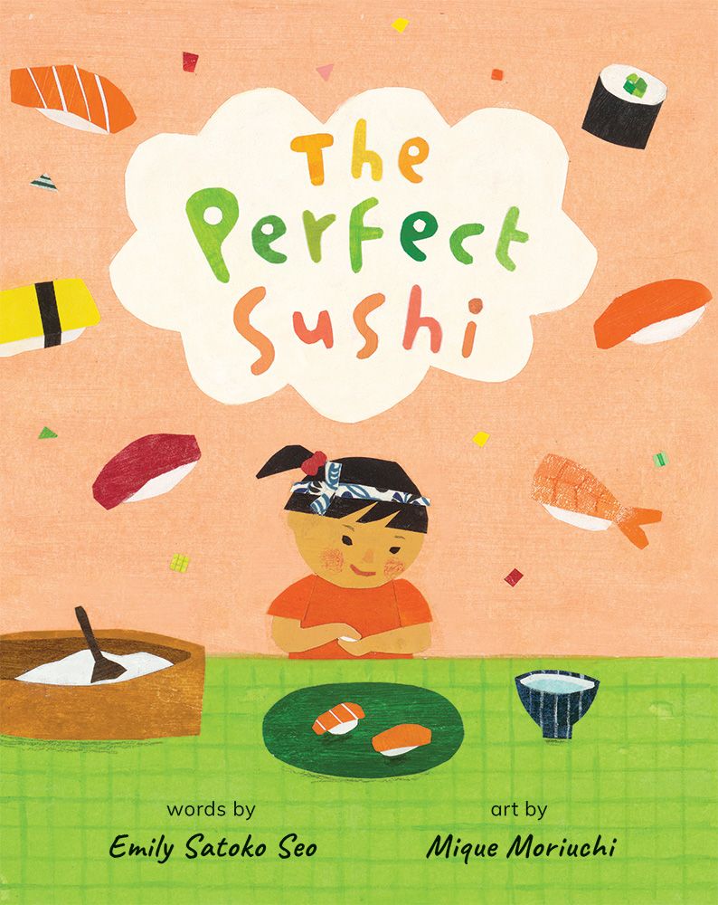 The Perfect Sushi Words by Emily Satoko Seo Art by Mique Moriuchi