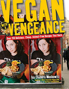 Vegan With a Vengeance by Isa Chandra Moskowitz