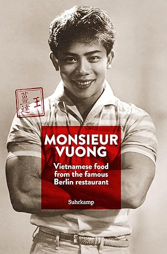 Monsieur Vuong: Vietnamese food from the famous Berlin restaurant by Ursula Heinzelmann