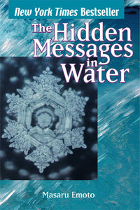 The Hidden Messages in Water by Masaru Emoto