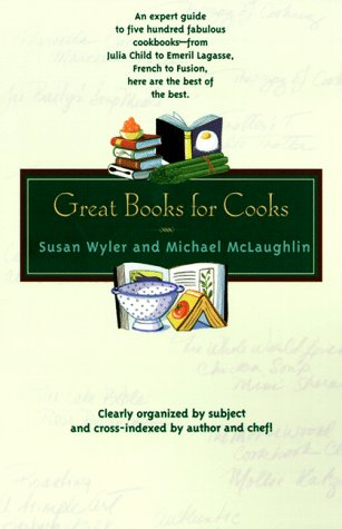 Great Books for Cooks by Susan Wyler and Michael McLaughlin