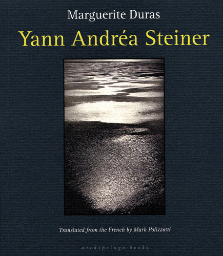 Yann Andréa Steiner by Marguerite Duras