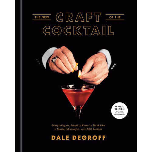 The New Craft of the Cocktail by Dale Degroff