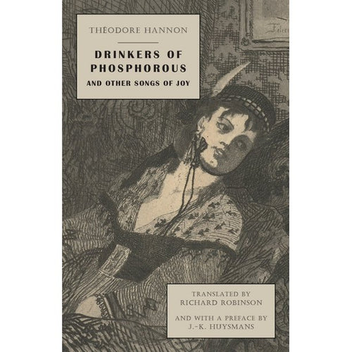 Drinkers of Phosphorous and other Songs of Joy by Theodore Hannon