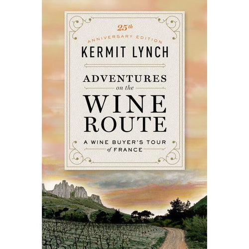 Adventures on the Wine Route by Kermit Lynch