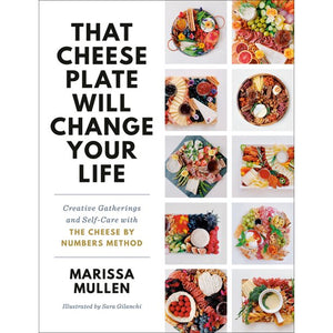 That Cheese Plate Will Change Your Life by Marisa Mullen
