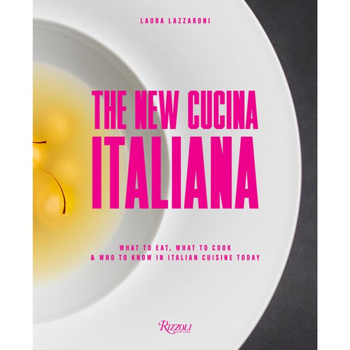 The New Cucina Italiana by Laura Lazzaroni