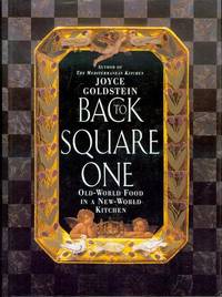 Back to Square One: Old-World Food in a New-World Kitchen by Joyce Goldstein
