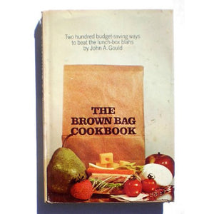 The Brown Bag Cookbook by John A. Gould