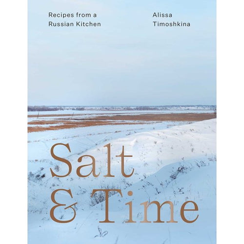 Salt & Time: Recipes from a Russian Kitchen by Alissa Timoshkina