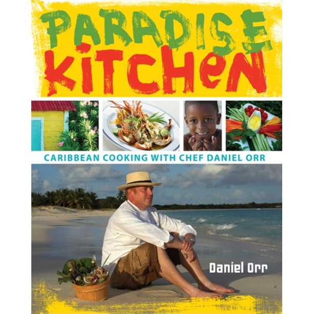 Paradise Kitchen: Caribbean Cooking with Chef Daniel Orr by Daniel Orr