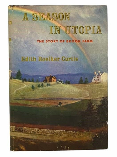 A Season in Utopia: The Story of Brook Farm by Edith Roelker Curtis