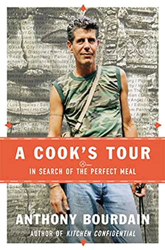 A Cook's Tour In Search of the Perfect Meal by Anthony Bourdain