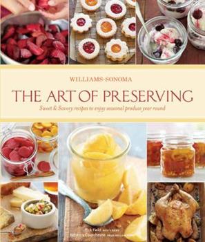 Williams-Sonoma: The Art of Preserving by Rick Field and Rebecca Courchesne