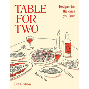Table for Two: Recipes for the Ones You Love by Bre Graham