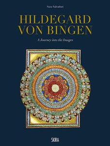 Hildegard Von Bingen: A Journey Into the Images by Hildegard Von Bingen (Artist) and Sara Salvadori (Editor)