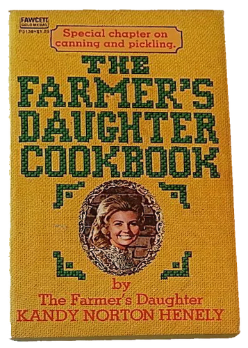 The Farmer's Daughter Cookbook by Kandy Norton Henely