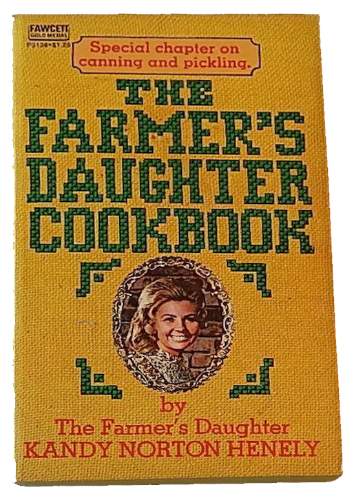 The Farmer's Daughter Cookbook by Kandy Norton Henely