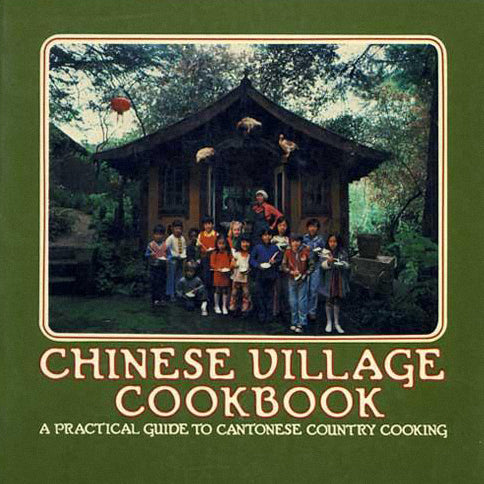 Chinese Village Cookbook A Practical Guide to Cantonese Country Cooking by Rhoda Yee