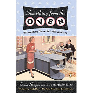 Something From The Oven by Laura Shapiro