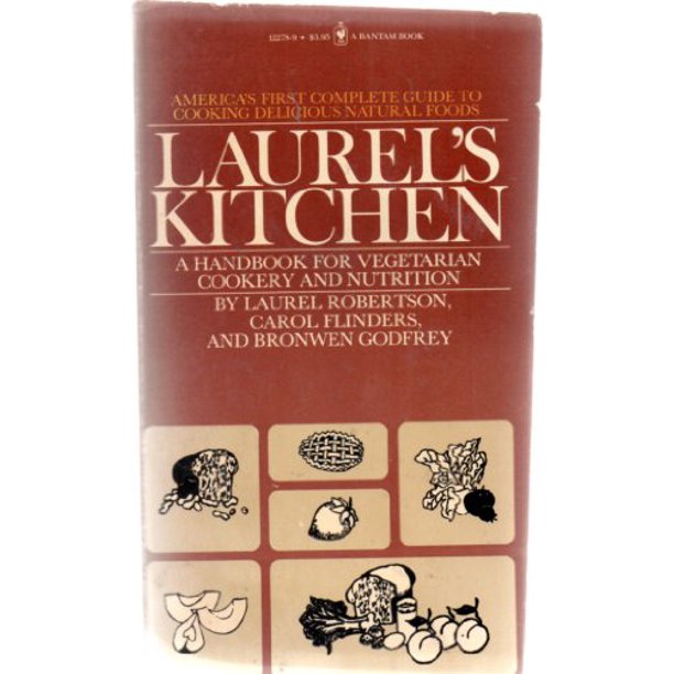Laurel's Kitchen by Laurel Robertson, Carol Flinders, and Bronwen Godfrey