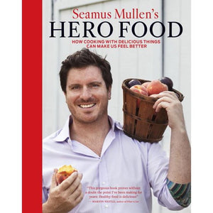 Seamus Mullen's Hero Food: How Cooking with Delicious Things Can Make Us Feel Better  by Seamus Mullen