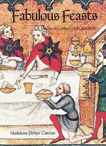 Fabulous Feasts (Medieval Cookery and Ceremony) by  Madeline Pelner Cosman