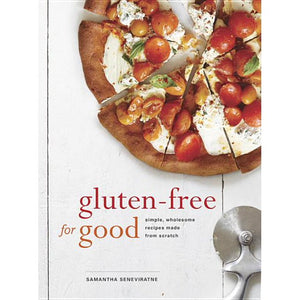 Gluten-Free for Good by Samantha Seneviratne