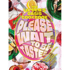 Please Wait to be Tasted The Lil' Deb's Oasis Cookbook by Carla Kaya Perez-Gallardo, Hannah Black, and Wheeler