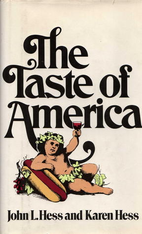 The Taste of America by  John L. Hess and Karen Hess