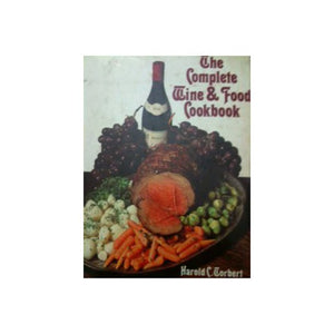 The Complete Wine and Food Cookbook. by HAROLD C. TORBERT