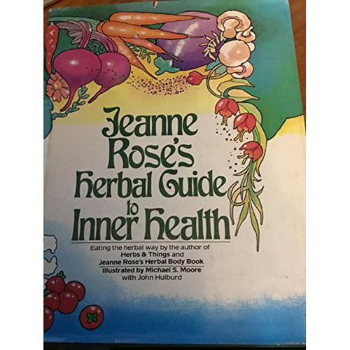 Jeanne Rose's Herbal Guide to Inner Health by Jeanne Rose with Michael S. Moore