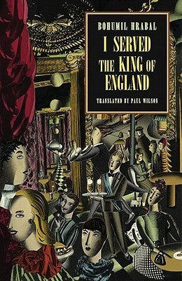 I Served the King of England by Bohumil Hrabal