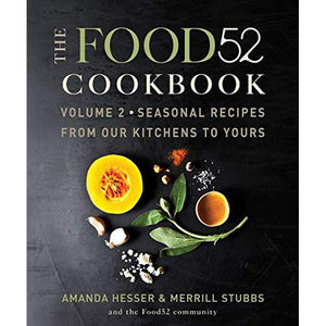 The Food52 Cookbook Volume 2 by Amanda Hesser & Merrill Stubbs and the Food52 community