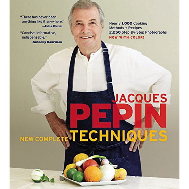 Jacques Pepins New Complete Techniques by Jacques Pepin