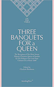 On The Table: Three Banquets for a Queen by Charlotte Birnbaum