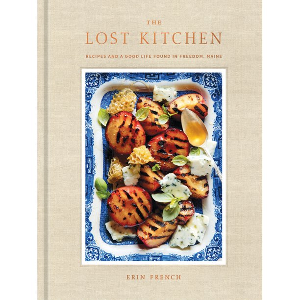 The Lost Kitchen Recipes and a Good Life Found in Freedom,  Maine by Erin French