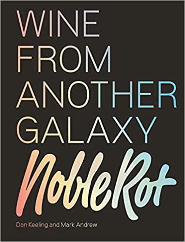 Noble Rot Wine From Another Galaxy by Dan Keeling