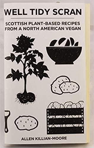 Well Tidy Scran Scottish Plant-Based Recipes From a North American Vegan by Allen Killian-Moore
