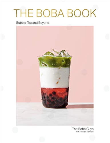The Boba Book: Bubble Tea and Beyond by Andrew Chau and Bin Chen