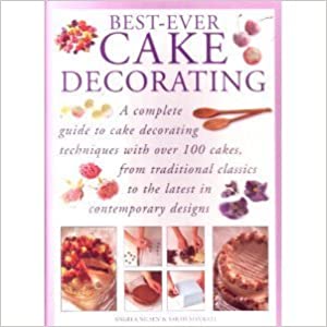 Best-Ever Cake Decorating by Angela Nilsen & Sarah Maxwell