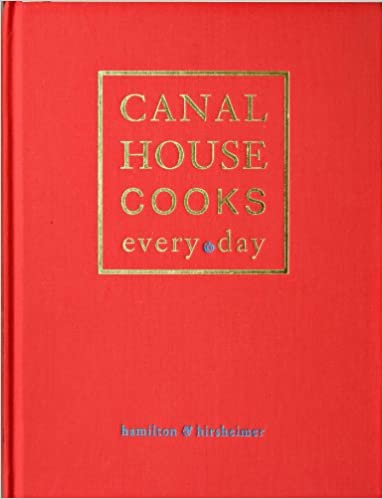 Canal House Cooks Every Day by Melissa Hamilton and Christopher Hirsheimer