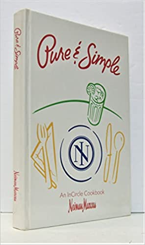 Pure & Simple An InCircle Cookbook by Neiman Marcus