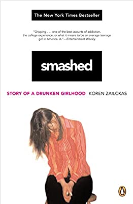 Smashed (Story of a Drunken Girlhood) by Koren Zailckas