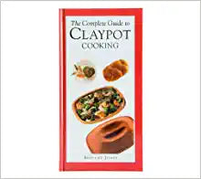 The Complete Guide to Claypot Cooking by Bridget Jones