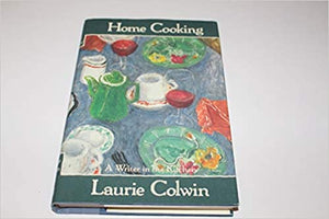 Home Cooking by Laurie Colwin 1st Edition