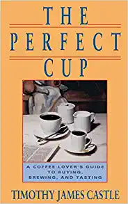 The Perfect Cup by Timothy James Castle