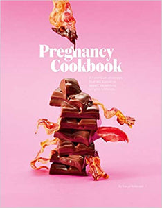 Pregnancy Cookbook: A Collection of Recipes that Appeal or Appall Depending on your Trimester by Pascal Rotteveel