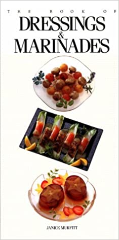 The Book of Dressings & Marinades by Janice Murfitt